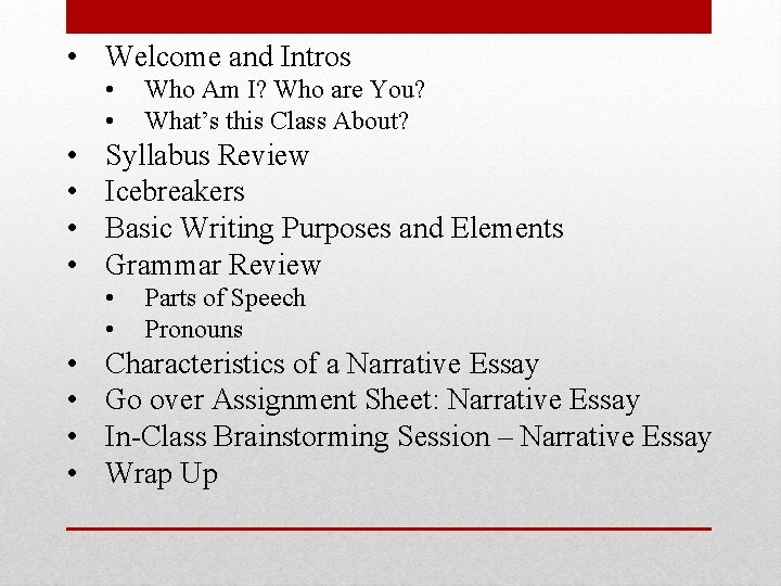  • Welcome and Intros • • • Syllabus Review Icebreakers Basic Writing Purposes