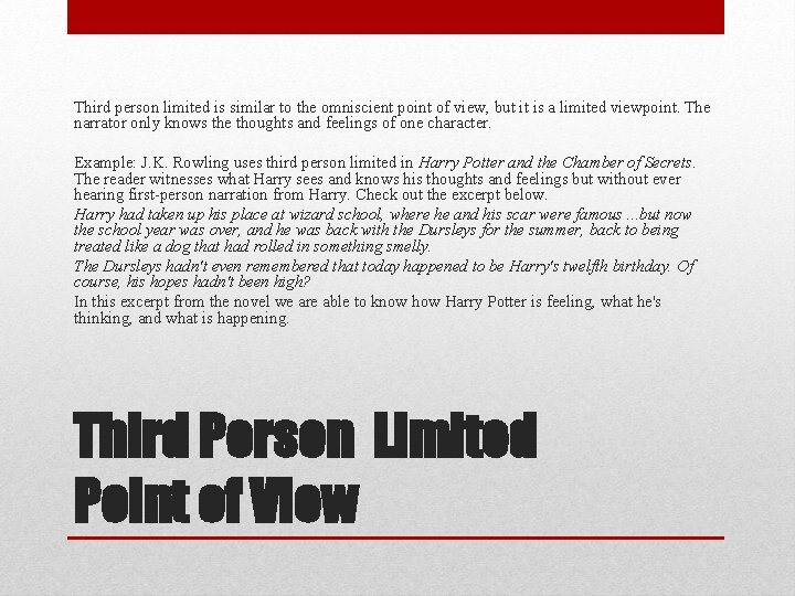 Third person limited is similar to the omniscient point of view, but it is