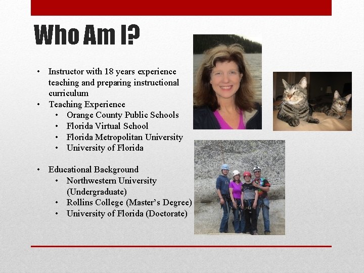 Who Am I? • Instructor with 18 years experience teaching and preparing instructional curriculum