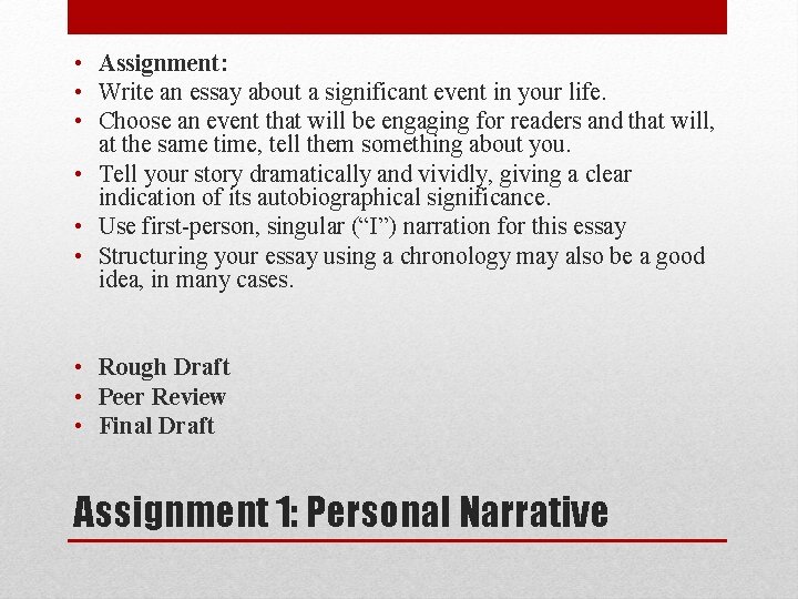  • Assignment: • Write an essay about a significant event in your life.
