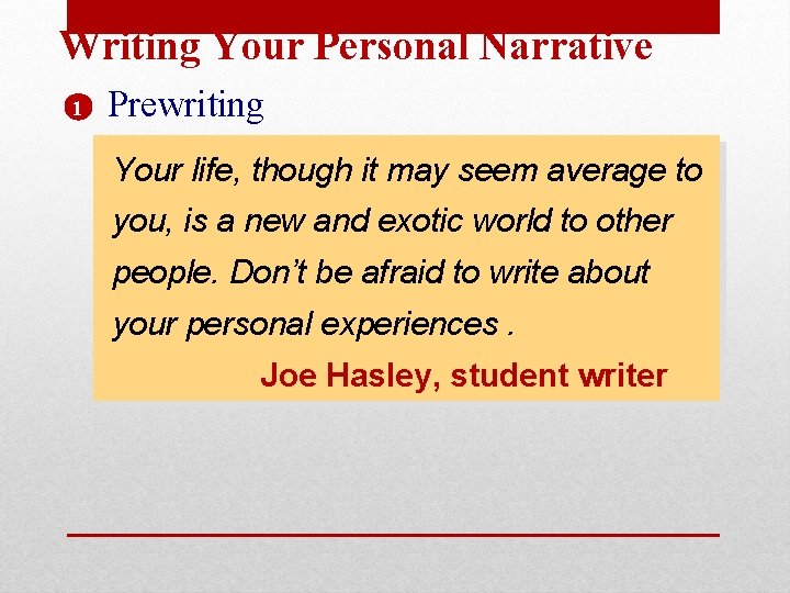 Writing Your Personal Narrative 1 Prewriting Your life, though it may seem average to