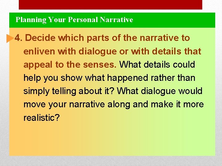 Planning Your Personal Narrative 4. Decide which parts of the narrative to enliven with