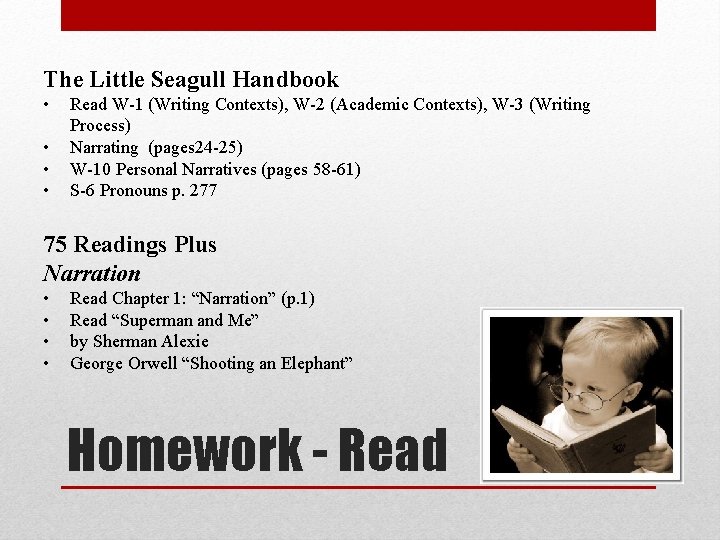 The Little Seagull Handbook • • Read W-1 (Writing Contexts), W-2 (Academic Contexts), W-3