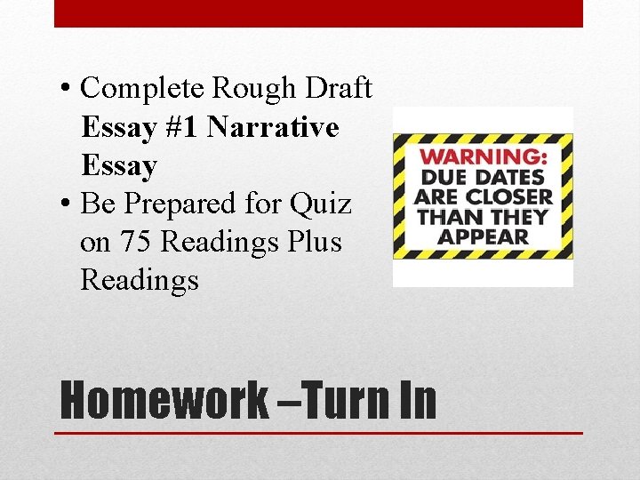  • Complete Rough Draft Essay #1 Narrative Essay • Be Prepared for Quiz