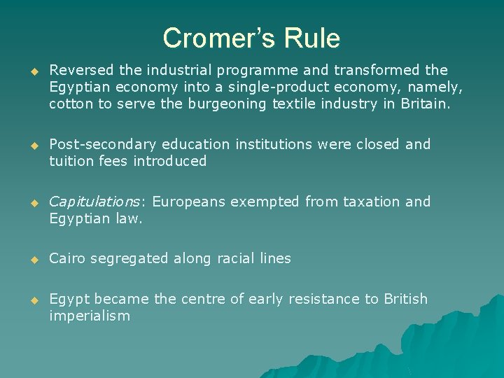 Cromer’s Rule u Reversed the industrial programme and transformed the Egyptian economy into a