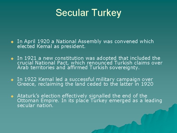 Secular Turkey u In April 1920 a National Assembly was convened which elected Kemal
