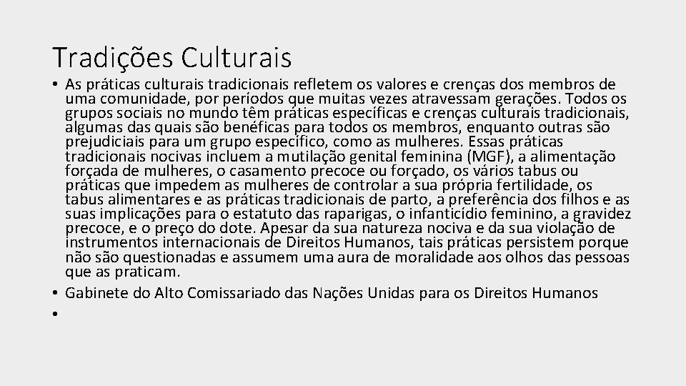 Tradições Culturais • As práticas culturais tradicionais refletem os valores e crenças dos membros