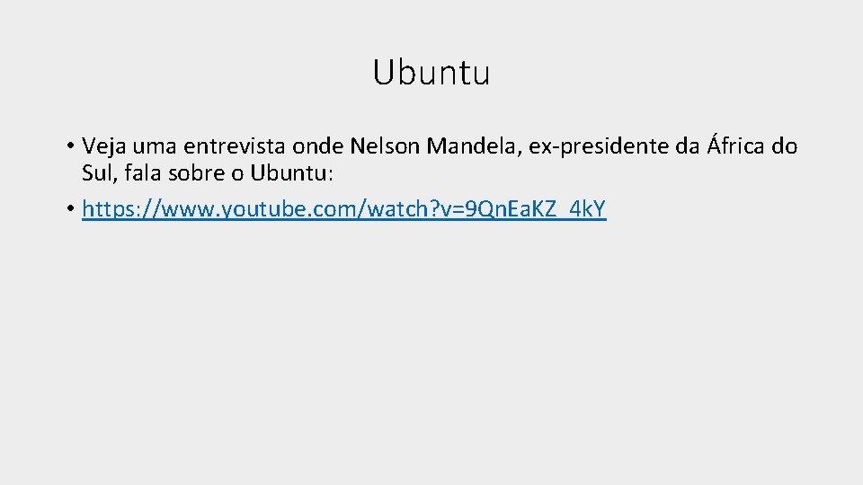 Ubuntu • Veja uma entrevista onde Nelson Mandela, ex-presidente da África do Sul, fala