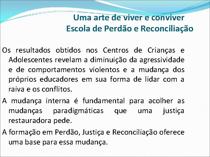 Uma arte de viver e conviver Escola de Perdão e Reconciliação Os resultados obtidos