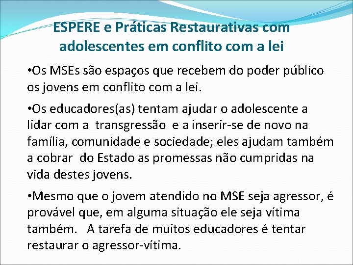 ESPERE e Práticas Restaurativas com adolescentes em conflito com a lei • Os MSEs