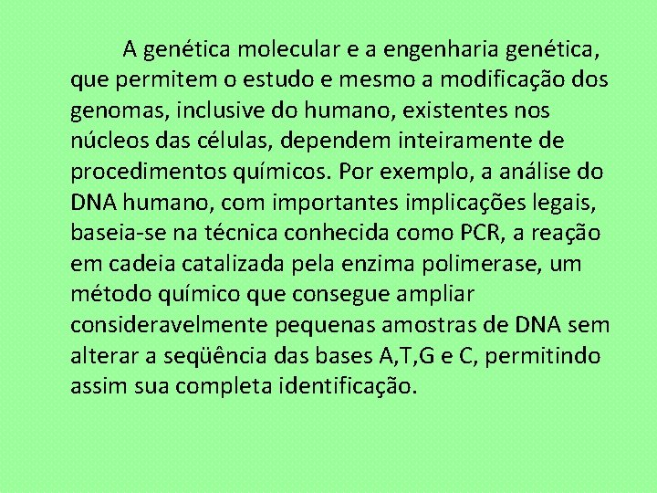  A genética molecular e a engenharia genética, que permitem o estudo e mesmo