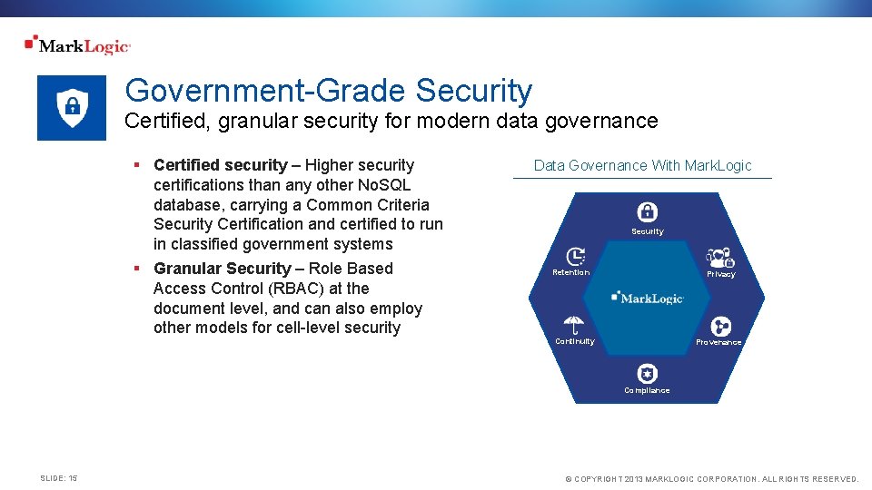 Government-Grade Security Certified, granular security for modern data governance § Certified security – Higher