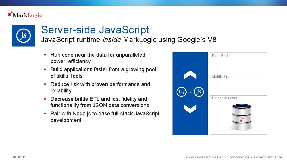 Server-side Java. Script runtime inside Mark. Logic using Google’s V 8 § Run code