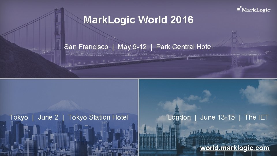 Mark. Logic World 2016 San Francisco | May 9 -12 | Park Central Hotel