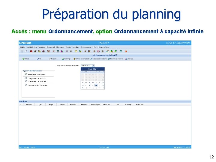 Préparation du planning Accès : menu Ordonnancement, option Ordonnancement à capacité infinie 12 