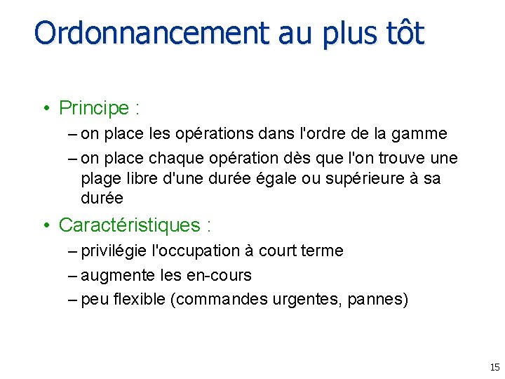 Ordonnancement au plus tôt • Principe : – on place les opérations dans l'ordre