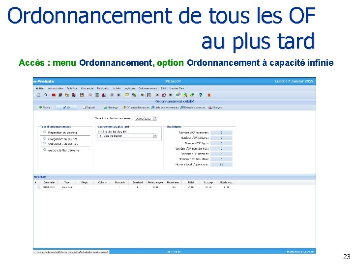 Ordonnancement de tous les OF au plus tard Accès : menu Ordonnancement, option Ordonnancement