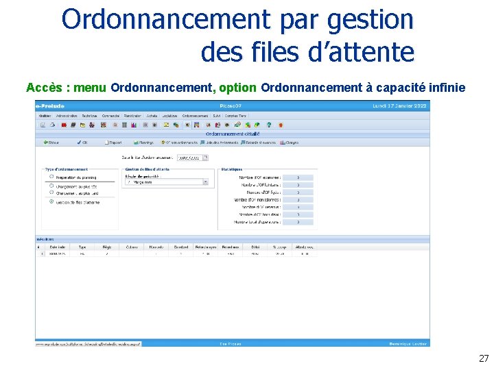 Ordonnancement par gestion des files d’attente Accès : menu Ordonnancement, option Ordonnancement à capacité