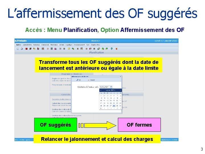 L’affermissement des OF suggérés Accès : Menu Planification, Option Affermissement des OF Transforme tous