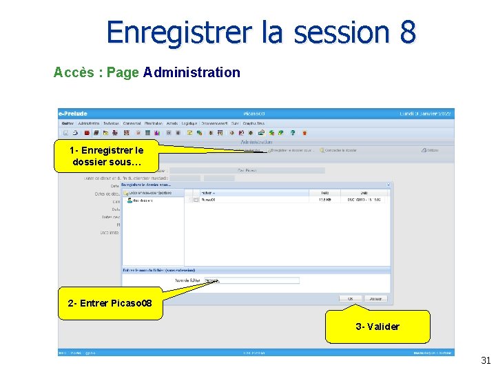 Enregistrer la session 8 Accès : Page Administration 1 - Enregistrer le dossier sous…