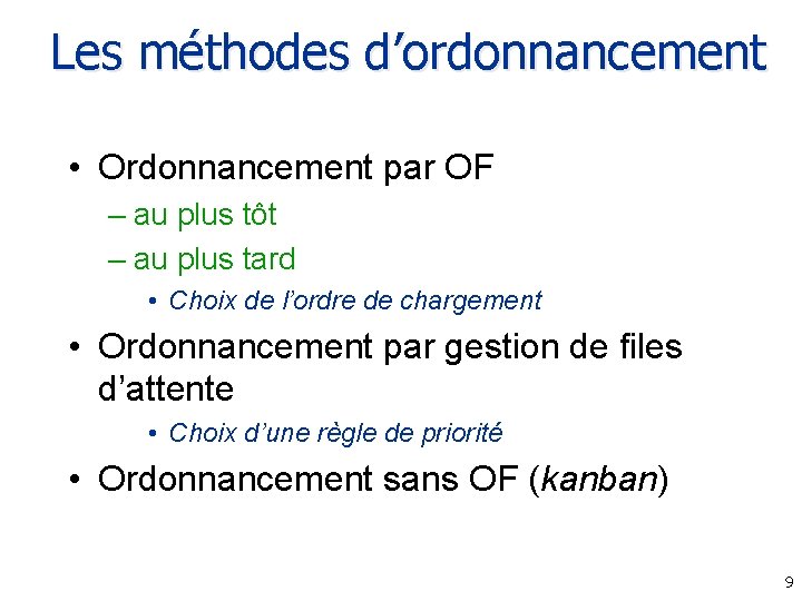 Les méthodes d’ordonnancement • Ordonnancement par OF – au plus tôt – au plus