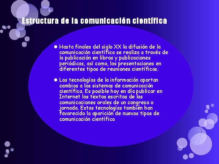 Estructura de la comunicación científica Hasta finales del siglo XX la difusión de la