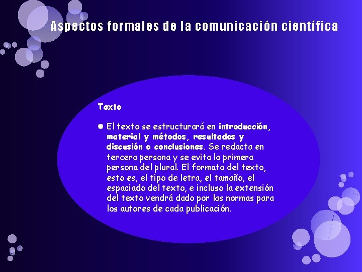 Aspectos formales de la comunicación científica Texto El texto se estructurará en introducción, material