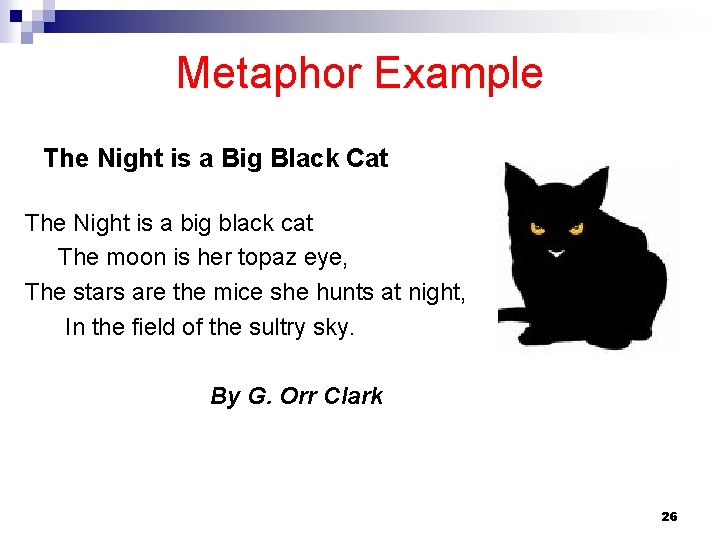 Metaphor Example The Night is a Big Black Cat The Night is a big