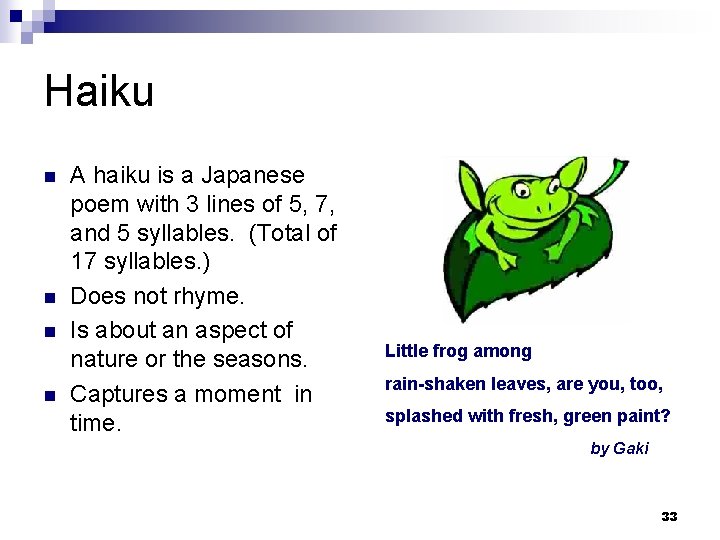 Haiku n n A haiku is a Japanese poem with 3 lines of 5,