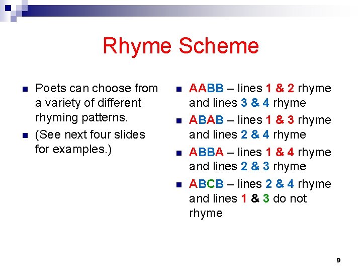 Rhyme Scheme n n Poets can choose from a variety of different rhyming patterns.