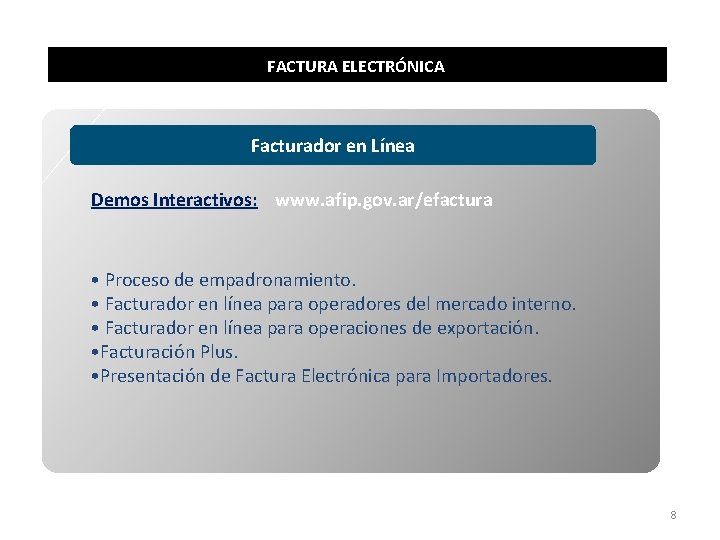 FACTURA ELECTRÓNICA Facturador en Línea Demos Interactivos: www. afip. gov. ar/efactura • Proceso de