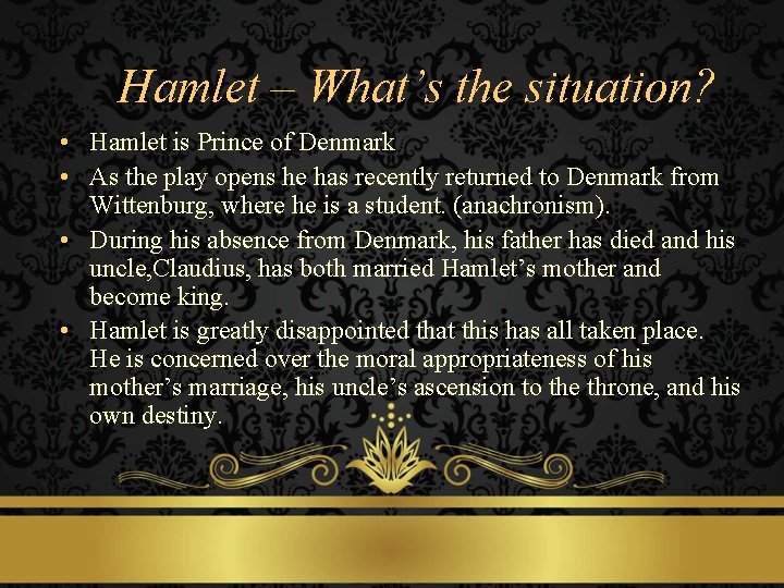 Hamlet – What’s the situation? • Hamlet is Prince of Denmark • As the