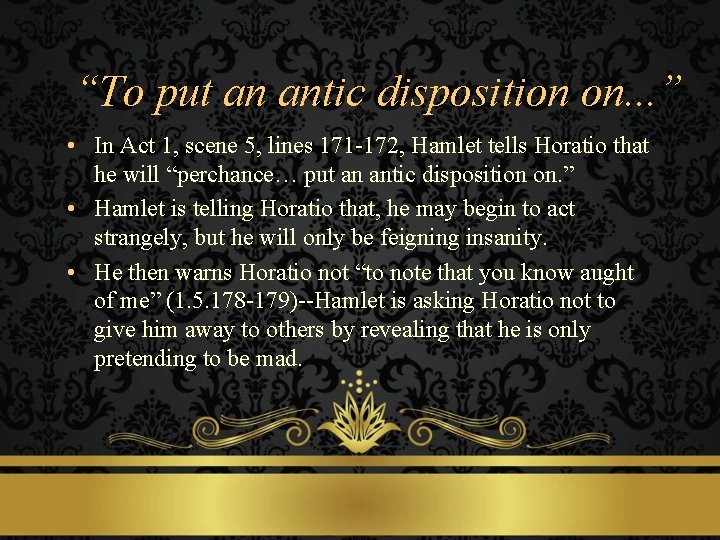 “To put an antic disposition on. . . ” • In Act 1, scene