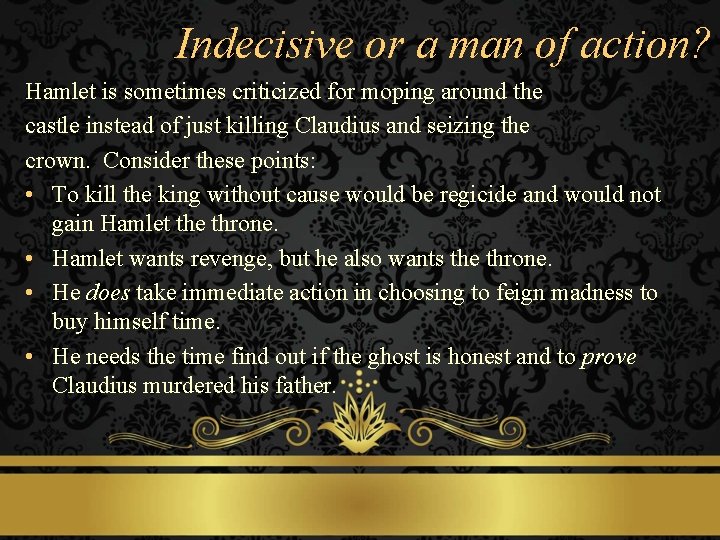 Indecisive or a man of action? Hamlet is sometimes criticized for moping around the