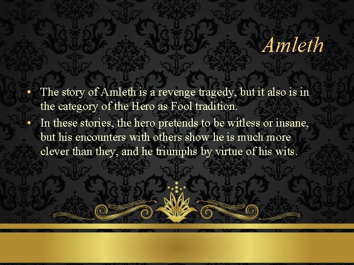 Amleth • The story of Amleth is a revenge tragedy, but it also is