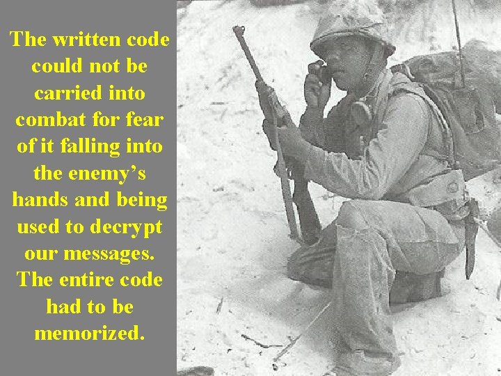 The written code could not be carried into combat for fear of it falling