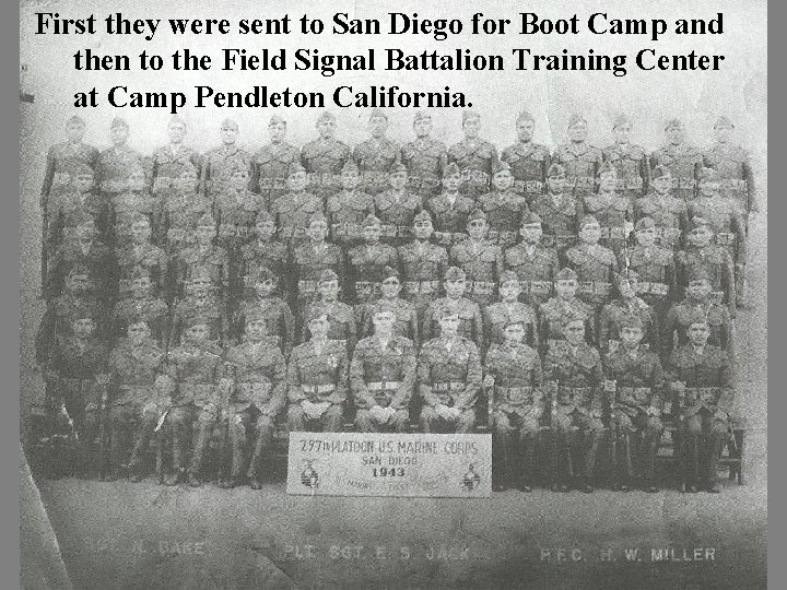 First they were sent to San Diego for Boot Camp and then to the