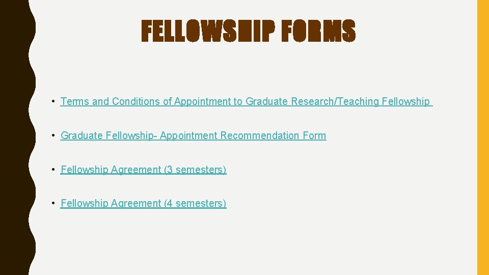 FELLOWSHIP FORMS • Terms and Conditions of Appointment to Graduate Research/Teaching Fellowship • Graduate