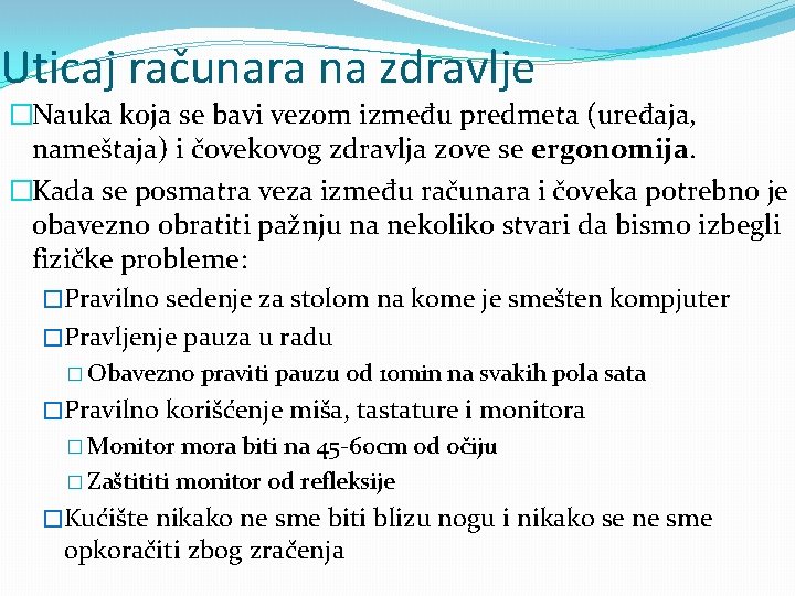 Uticaj računara na zdravlje �Nauka koja se bavi vezom između predmeta (uređaja, nameštaja) i