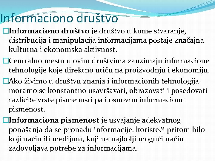 Informaciono društvo �Informaciono društvo je društvo u kome stvaranje, distribucija i manipulacija informacijama postaje