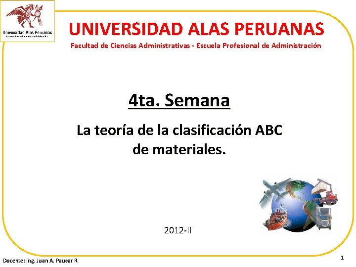 UNIVERSIDAD ALAS PERUANAS Facultad de Ciencias Administrativas - Escuela Profesional de Administración 4 ta.
