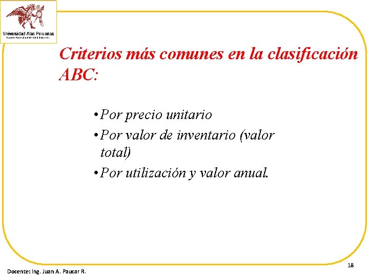 Criterios más comunes en la clasificación ABC: • Por precio unitario • Por valor