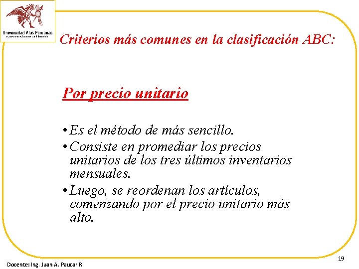 Criterios más comunes en la clasificación ABC: Por precio unitario • Es el método