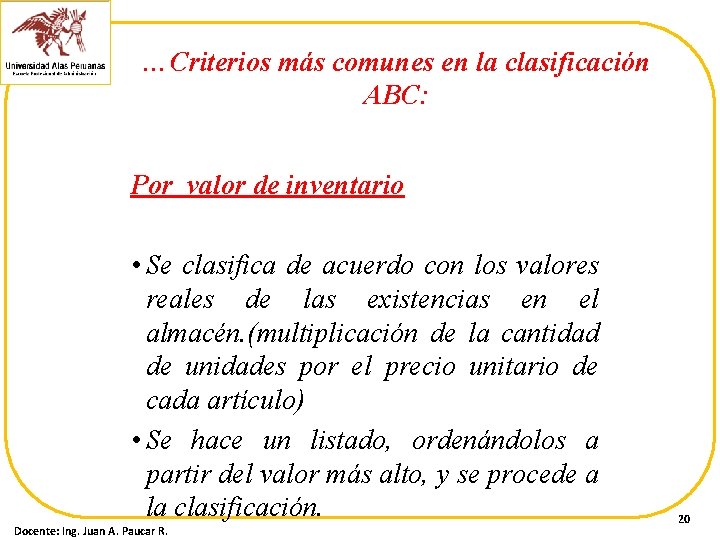 …Criterios más comunes en la clasificación ABC: Por valor de inventario • Se clasifica