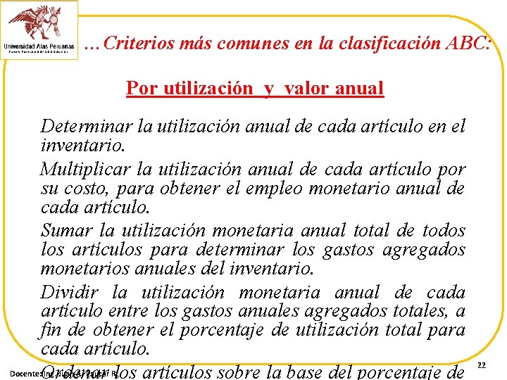 …Criterios más comunes en la clasificación ABC: Por utilización y valor anual Determinar la