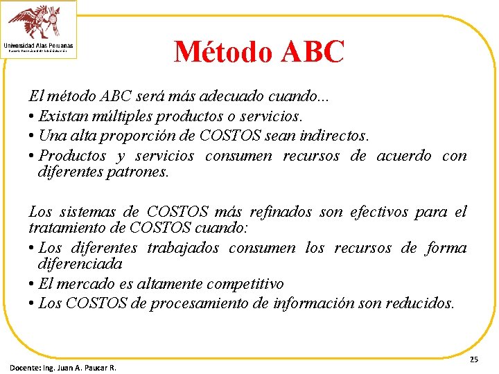 Método ABC El método ABC será más adecuado cuando. . . • Existan múltiples