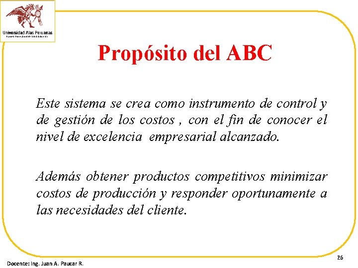 Propósito del ABC Este sistema se crea como instrumento de control y de gestión