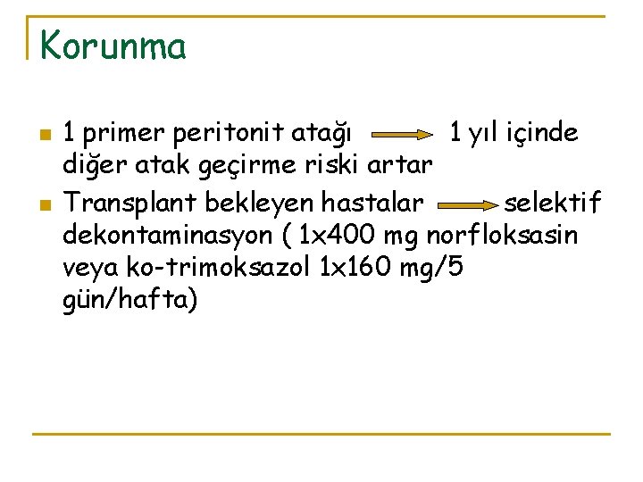 Korunma n n 1 primer peritonit atağı 1 yıl içinde diğer atak geçirme riski
