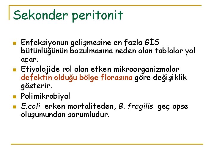 Sekonder peritonit n n Enfeksiyonun gelişmesine en fazla GİS bütünlüğünün bozulmasına neden olan tablolar