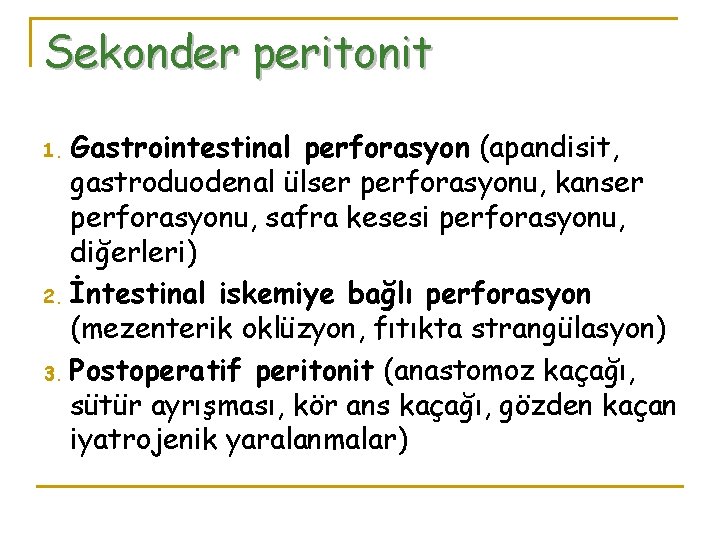 Sekonder peritonit Gastrointestinal perforasyon (apandisit, gastroduodenal ülser perforasyonu, kanser perforasyonu, safra kesesi perforasyonu, diğerleri)